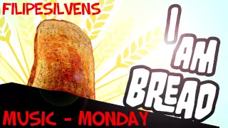 I am Bread - Monday (Kitchen) Music/Theme [HD]