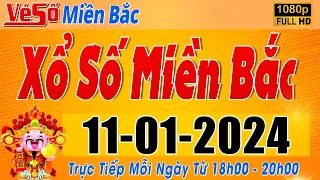 Trực Tiếp Xổ Số Miền Bắc Hôm Nay Ngày 11/1/2024 | Kết Quả Xổ Số Miền Bắc Hôm Nay Ngày 11 Tháng 1