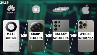 HUAWEI MATE 60 PRO VS XIAOMI 13 ULTRA VS SAMSUNG S23 ULTRA VS iPHONE 15 PRO MAX