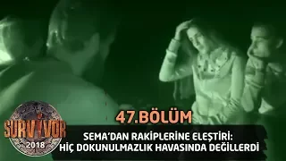 Sema'dan rakiplerine eleştiri: Hiç dokunulmazlık havasında değillerdi | 47. Bölüm | Survivor 2018