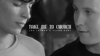 [CLEX] Lex Luthor ✘ Clark Kent | Take Me To Church