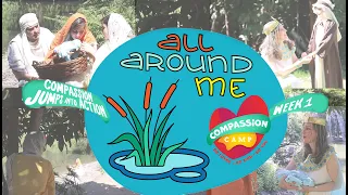 COMPASSION CAMP 2021- Week 1 - All Around Me - Baby Moses, Mariam, and Mother