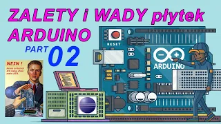 02. Arduino - dlaczego NIE? a jeśli TAK to JAK? (wady i zalety płytek arduino)