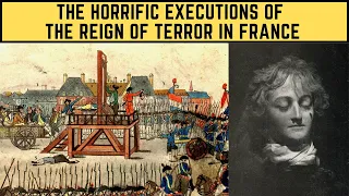 The HORRIFIC Executions Of The Reign Of Terror In France