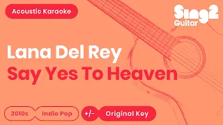 Lana Del Rey - Say Yes To Heaven (Acoustic Karaoke)