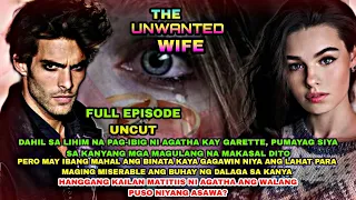 FULL EPISODE UNCUT | THE UNWANTED WIFE | Agatha & Garette love drama series