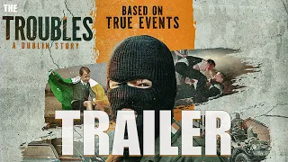 THE TROUBLES A DUBLIN STORY Official Trailer (2024) Crime Drama