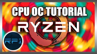 RP's Lair - AMD Ryzen CPU OC, Tuning (Tutorial)