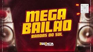 MEGA BAILÃO - BANDAS DO SUL - AS MELHORES DO BAILÃO - SELEÇÃO DE BAILÃO - DESTAQUES NO SUL - BAILÃO