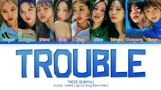 TWICE Trouble Lyrics (Color Coded Lyrics)