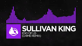 [Dubstep] - Sullivan King - End of Us (Chime Remix) [Thrones of Blood (The Remixes LP]