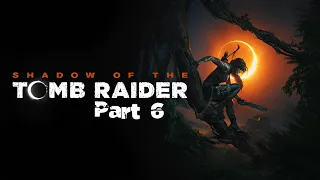 Twitch Livestream | Shadow of the Tomb Raider Part 6