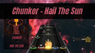 Chunker - Hail The Sun (Guitar Chart) [Clone Hero]