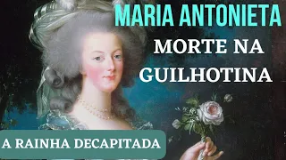 MARIA ANTONIETA - Triste final na Guilhotina. Rainha da França. #mariaantonieta #revoluçãofrancesa