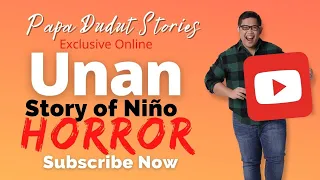 UNAN | NIÑO | PAPA DUDUT STORIES HORROR