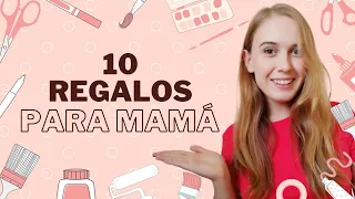 10 REGALOS PARA MAMÁ | Regalos originales para MAMÁ