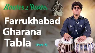 Farrukhabad Gharana Tabla | फर्रुखाबाद तबला घराना | Tabla Online Class | Part - 5 @Routes2Roots