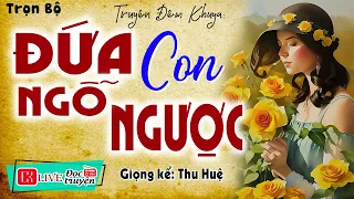 Nghe 5 phút đi vào giấc ngủ " ĐỨA CON NGỖ NGƯỢC " Full - Tiểu thuyết hiện thực việt nam 2024