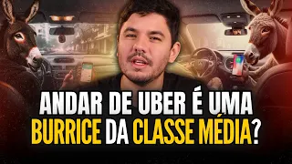 Gastar dinheiro com Uber é BURRICE da classe média?