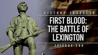 First Blood: The Battle of Lexington | History Traveler Episode 260