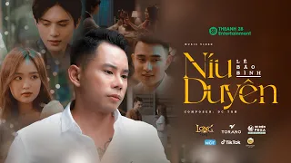 NÍU DUYÊN | LÊ BẢO BÌNH | OFFICIAL MUSIC VIDEO