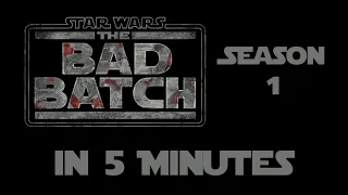 The Bad Batch Season 1 in 5 Minutes