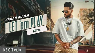 Let em Play Karan Aujla |DJ Remix  I Sukh Sanghera I Punjabi  Remix Song 2020