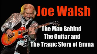 Joe Walsh Guitarist---The Life of a Guitarist and The Tragic Death of his Baby Girl Emma.
