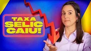 TAXA SELIC CAIU! E AGORA, ONDE INVESTIR?!