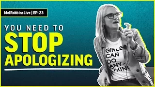 You need to stop apologizing | Mel Robbins