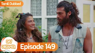 Day Dreamer | Early Bird in Tamil Dubbed - Episode 149 | Erkenci Kus | Turkish Dramas