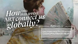 How Did Philippine Art Connect Us Globally?  | ATIN: Stories from the Collection