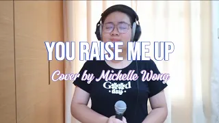 You Raise Me Up - Josh Groban/Westlife (Cover by Michelle Wong)