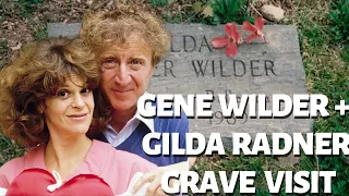 Remembering Gene Wilder & Gilda Radner :   A Grave Visit