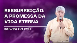 ESPERANÇA NA RESSUREIÇÃO - Hernandes Dias Lopes