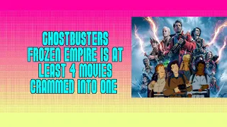 Ghostbusters: Frozen Empire is at least 4 movies worth of Ghostbusters crammed into one