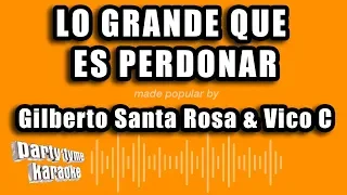 Gilberto Santa Rosa & Vico C - Lo Grande Que Es Perdonar (Versión Karaoke)