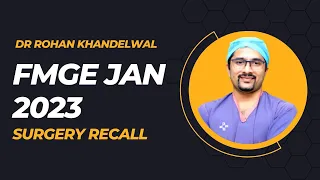 FMGE January 2023 Surgery Recall | Dr. Rohan Khandelwal | #FMGE #NEETPG