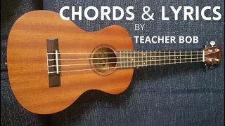 Ukulele Chords & Lyrics Compilation_1 @TeacherBob  ​