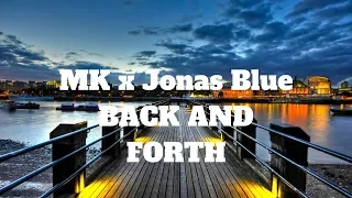 MK x Jonas Blue x Becky Hill - Back and forth (lyrics)