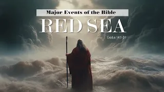 322. Major Events of the Bible - Pt 5 | Red Sea