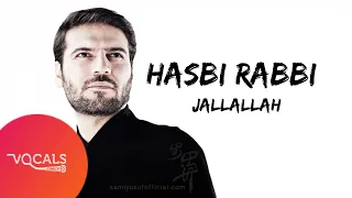 Hasbi Rabbi Jallalah by Sami Yusuf (Vocals Only)