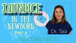 DIAGNOSIS AND TREATMENT of Hyperbilirubinemia.  Part 4 - Tala Talks NICU