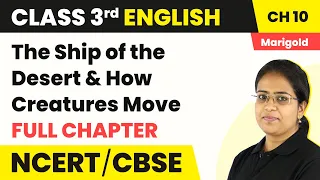 Class 3 English Ch 10 | The Ship of the Desert&How Creatures Move-Full Chapter Explanation&Worksheet