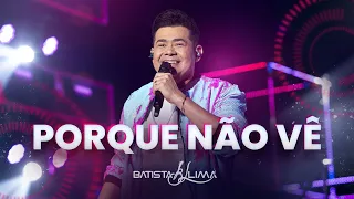 PORQUÊ NÃO VÊ - Batista Lima | BL 180 MINUTOS (AO VIVO)