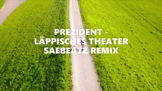Prezident - Läppisches Theater (saebeatz Remix)