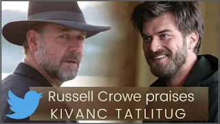 Russell Crowe praises Kivanc Tatlitug ❖ Twitter ❖ English