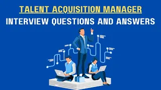 Talent Acquisition Manager Interview Questions And Answers