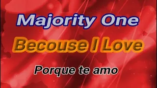 Majority One - Because I Love - Tradução CelsoJCA