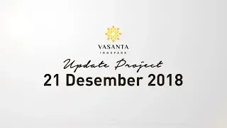 Update Project Vasanta Innopark - 21 Desember 2018